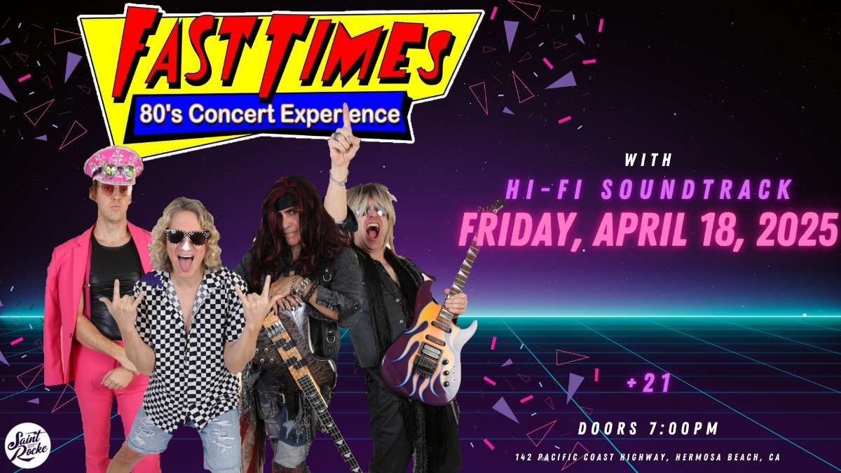Fast Times: An 80’s Concert Experience w/ HiFi Soundtrack