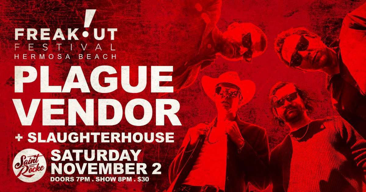 Freakout Festival Hermosa Beach w/ Plague Vendor and Slaughterhouse