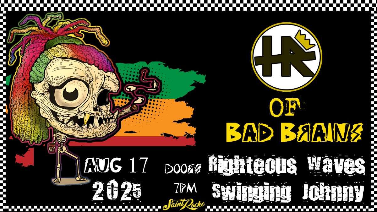 HR of Bad Brains w/ Righteous Waves & Swingin’ Johnny