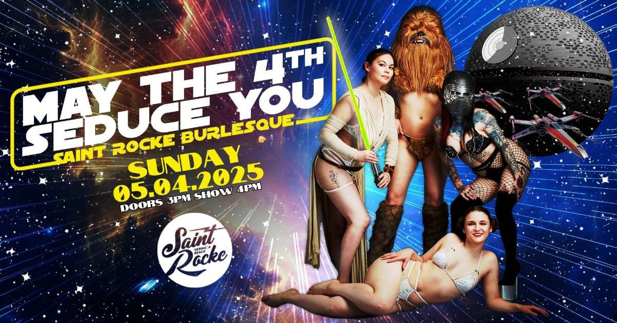 “May the 4th Seduce You” Saint Rocke Burlesque