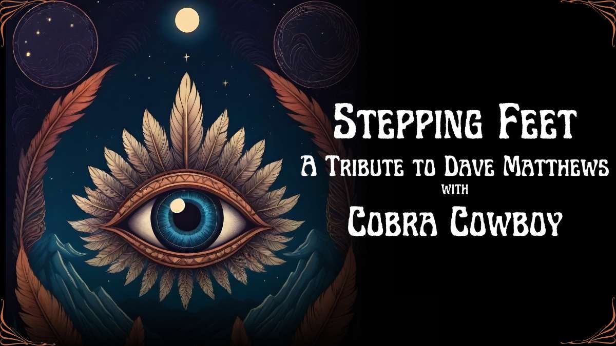 Stepping Feet: A tribute to Dave Matthews w/ Cobra Cowboy