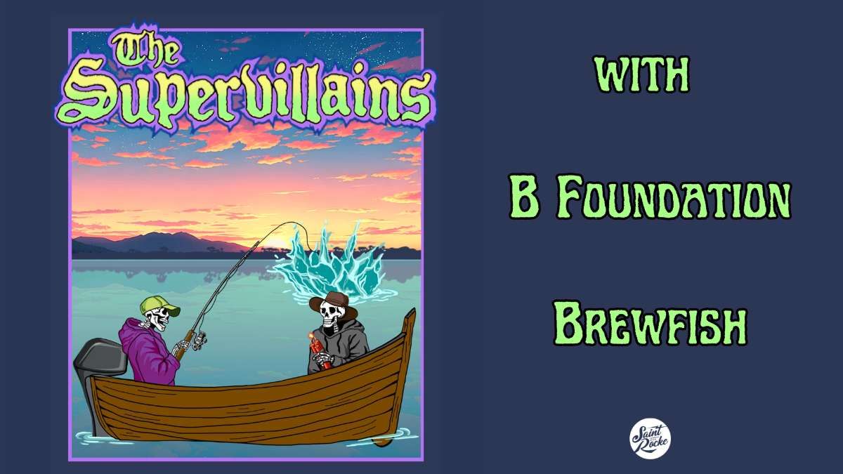 The Supervillians w/ The B Foundation & Brewfish
