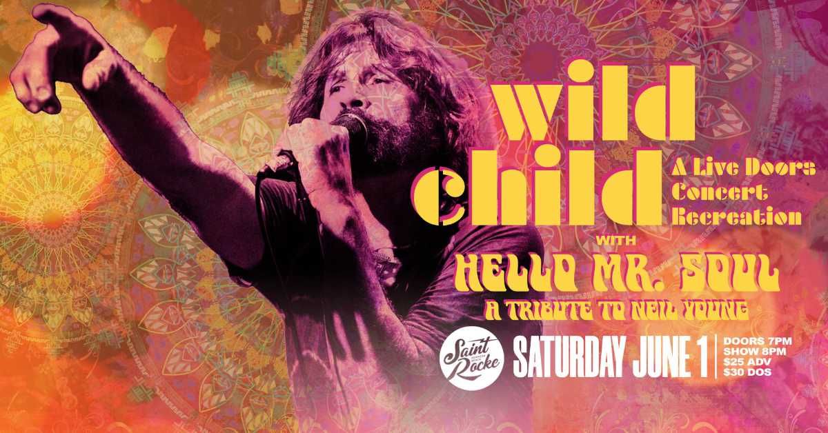 Wild Child - A Live Doors Concert Recreation w/ Hello Mr. Soul - A Tribute to Neil Young